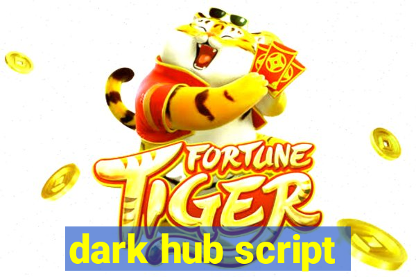 dark hub script